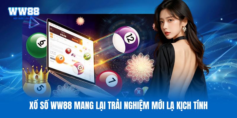 Xổ số WW88 mang lại trải nghiệm mới lạ kịch tính