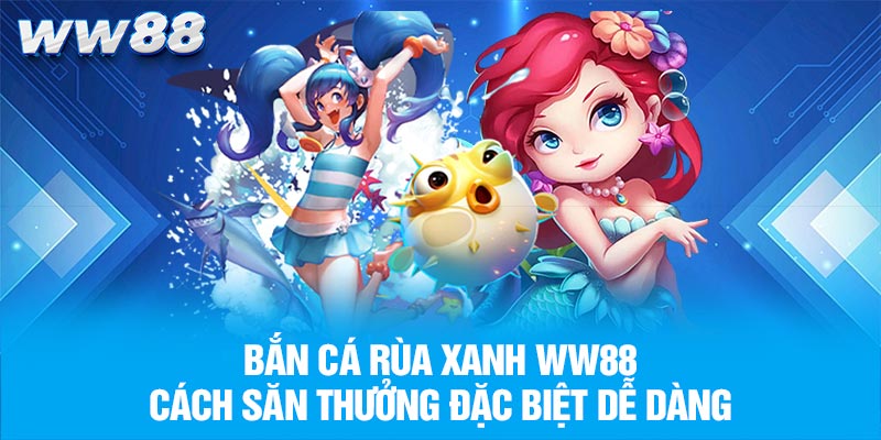 Bắn cá rùa xanh