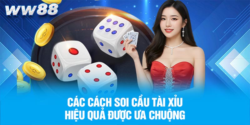 Các cách soi cầu tài xỉu hiệu quả được ưa chuộng
