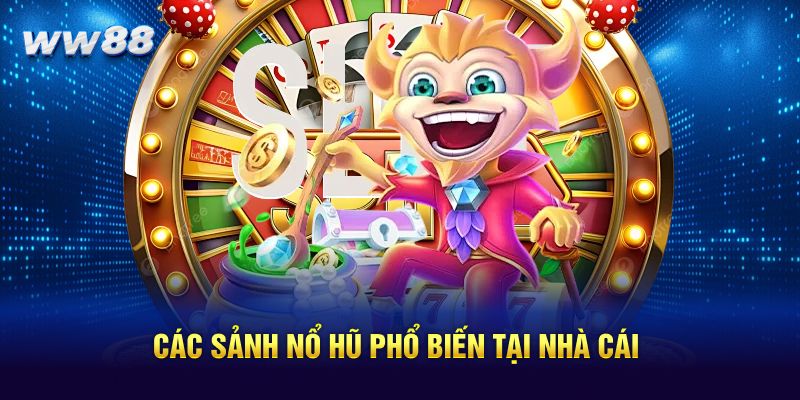 Các sảnh nổ hũ phổ biến tại nhà cái
