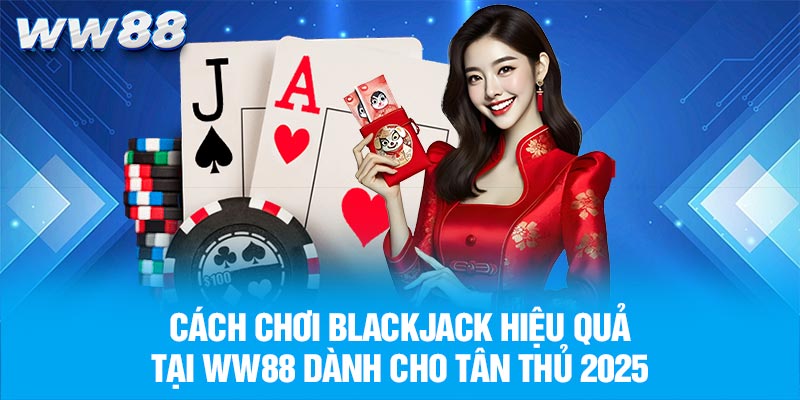 Cách chơi Blackjack