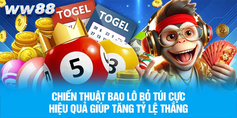 Chiến thuật bao lô bỏ túi cực hiệu quả giúp tăng tỷ lệ thắng