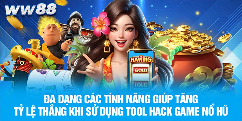 Đa dạng các tính năng giúp tăng tỷ lệ thắng khi sử dụng tool hack game nổ hũ
