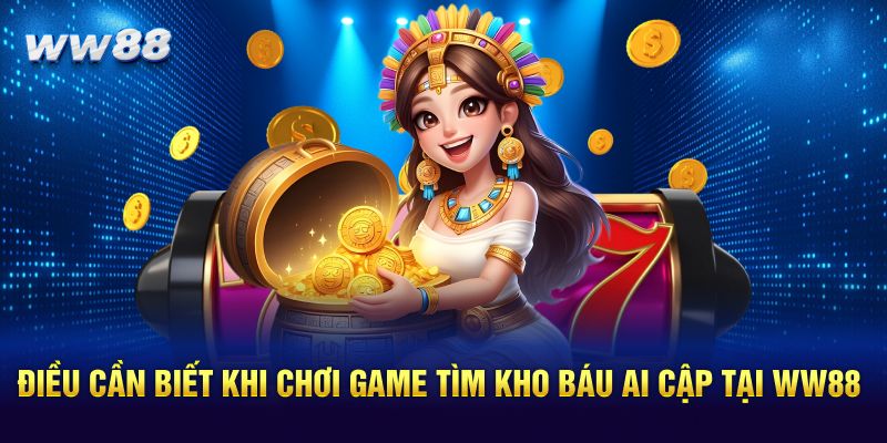 Điều cần biết khi chơi game tìm kho báu Ai Cập tại WW88