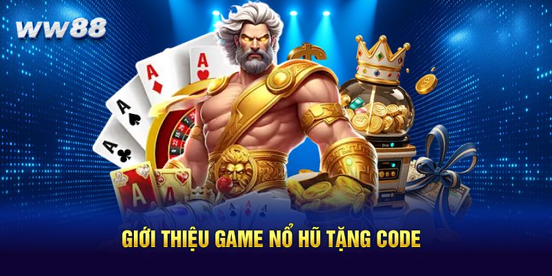 Giới thiệu game nổ hũ tặng code