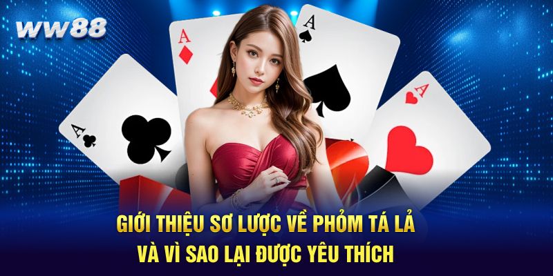 Giới thiệu sơ lược về phỏm tá lả và vì sao lại được yêu thích