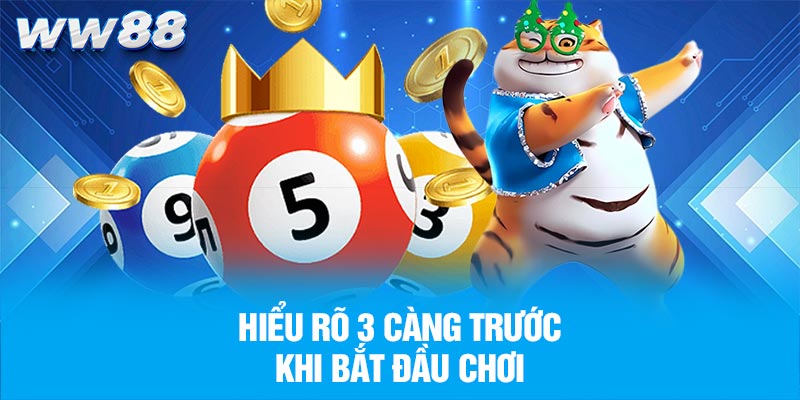 Hiểu Rõ 3 Càng Trước Khi Bắt Đầu Chơi