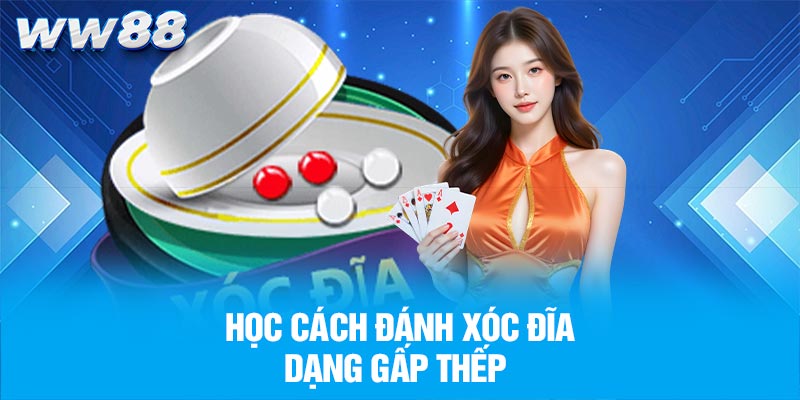 Học cách đánh xóc đĩa dạng gấp thếp