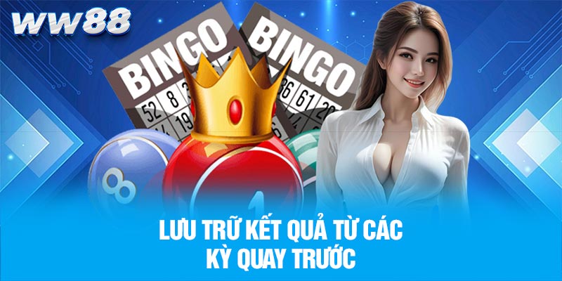 Lưu trữ kết quả từ các kỳ quay trước