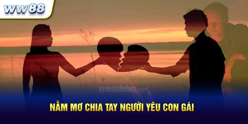 Nằm mơ chia tay người yêu con gái