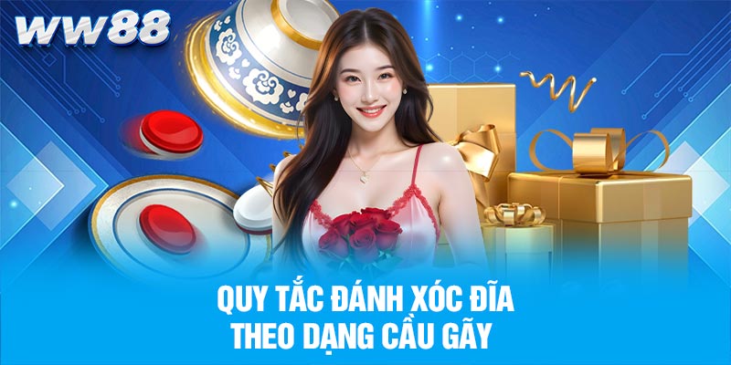 Quy tắc đánh xóc đĩa theo dạng cầu gãy