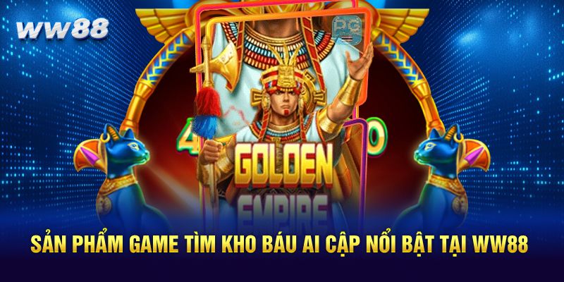 Sản phẩm game tìm kho báu Ai Cập nổi bật tại WW88