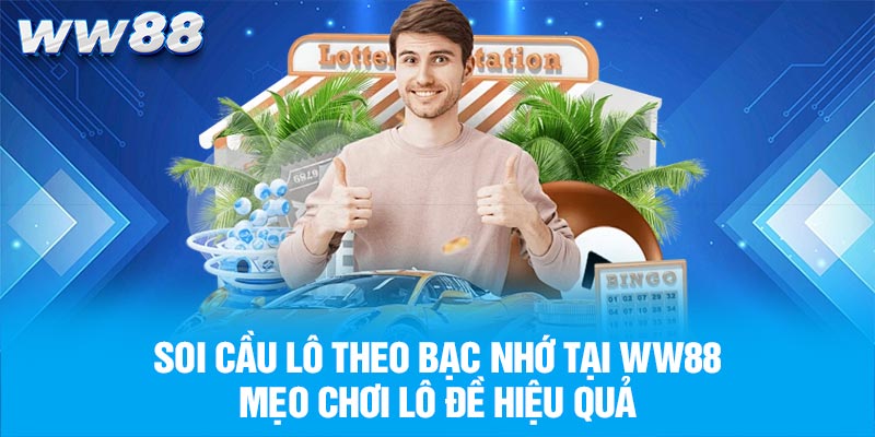 Soi cầu lô theo bạc nhớ