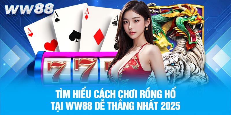 Cách chơi Rồng Hổ