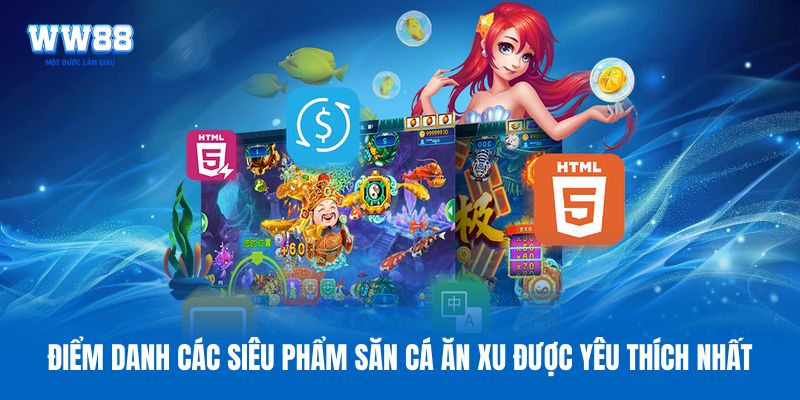 Điểm danh các siêu phẩm săn cá ăn xu được yêu thích nhất
