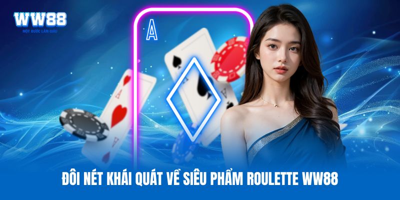 Đôi nét khái quát về siêu phẩm Roulette WW88
