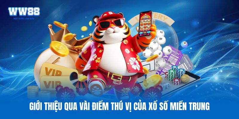 Giới thiệu qua vài điểm thú vị của xổ số miền Trung