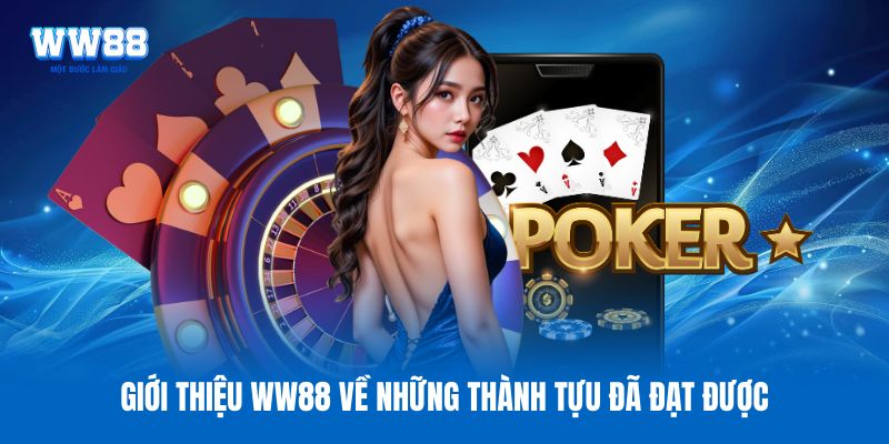Giới thiệu WW88 về những thành tựu đã đạt được Giới thiệu WW88 về những thành tựu đã đạt được