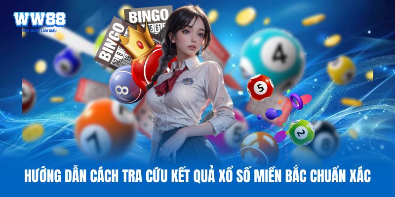 Hướng dẫn cách tra cứu kết quả xổ số miền Bắc chuẩn xác