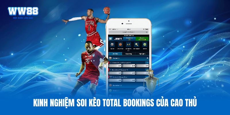 Kinh nghiệm soi kèo Total Bookings của cao thủ Kinh nghiệm soi kèo Total Bookings của cao thủ