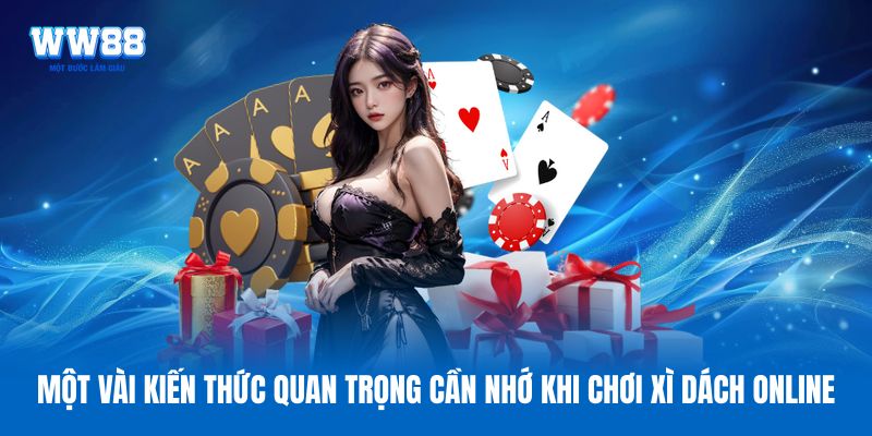 Một vài kiến thức quan trọng cần nhớ khi chơi xì dách online