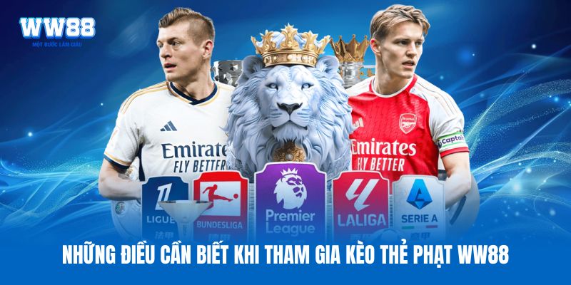 Những điều cần biết khi tham gia kèo thẻ phạt WW88 Những điều cần biết khi tham gia kèo thẻ phạt WW88