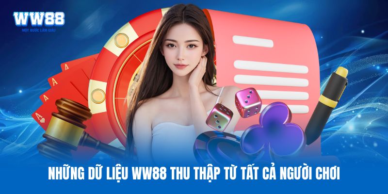 Những dữ liệu WW88 thu thập từ tất cả người chơi