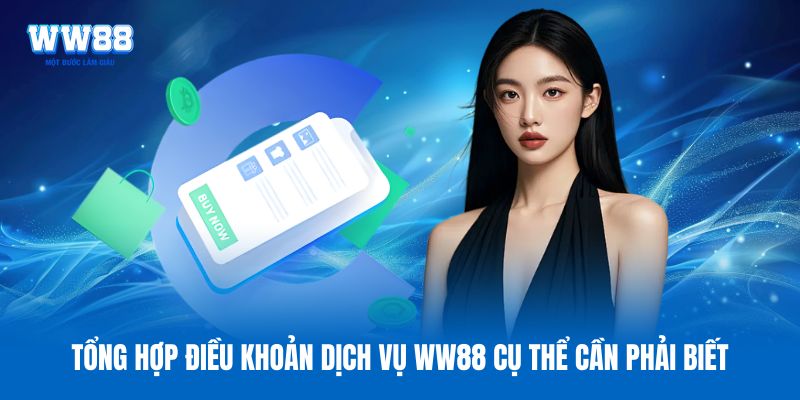 Tổng hợp điều khoản dịch vụ WW88 cụ thể cần phải biết