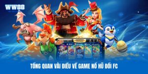 Tổng quan vài điều về game nổ hũ đổi FC