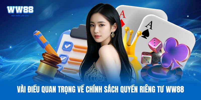 Vài điều quan trọng về chính sách quyền riêng tư WW88 Vài điều quan trọng về chính sách quyền riêng tư WW88